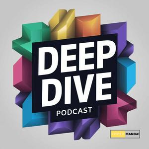 Deep Dive Podcast by HYPERMANGA!