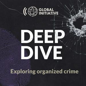 Luister naar Deep Dive: Exploring Organized Crime in de app