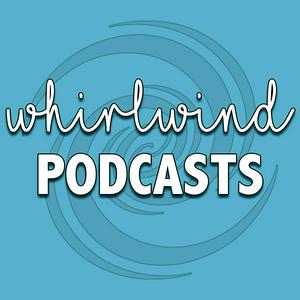 Luister naar Whirlwind Podcasts in de app