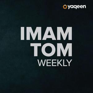 Imam Tom Weekly, a Yaqeen podcast