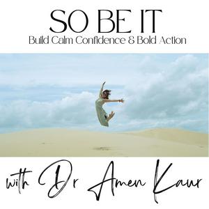 So Be It: Build Calm Confidence & Bold Action with Science-Backed Self-Help
