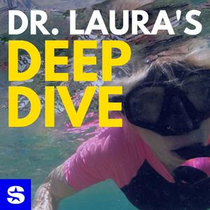 Luister naar Dr. Laura's Deep Dive Podcast in de app