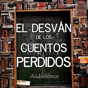 Luister naar El Desván de los Cuentos Perdidos - Audiolibros in de app