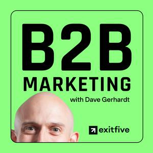 Luister naar B2B Marketing with Dave Gerhardt in de app