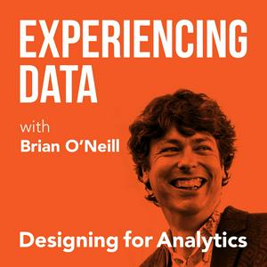 Luister naar Experiencing Data w/ Brian T. O’Neill  (UX for AI Data Products, SAAS Analytics, Data Product Management) in de app