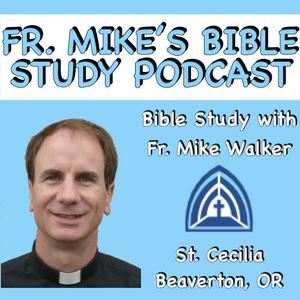 Father Mike's Bible Study Podcast