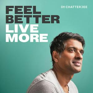 Luister naar Feel Better, Live More with Dr Rangan Chatterjee in de app