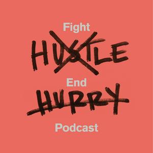 Luister naar Fight Hustle, End Hurry in de app