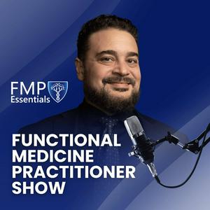 FMP Essentials: Functional Medicine Practitioner Show