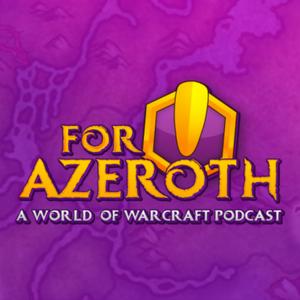 Luister naar For Azeroth!: A World of Warcraft Podcast in de app