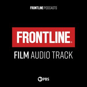 Luister naar FRONTLINE: Film Audio Track | PBS in de app