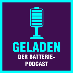 Geladen - der Batteriepodcast zur Energiewende