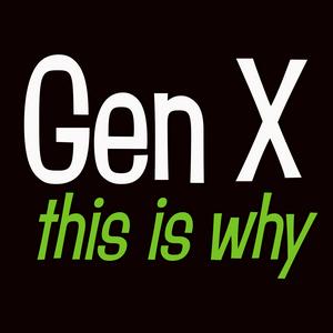 Luister naar Gen X, This is Why. in de app