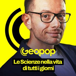 Luister naar Geopop - Le Scienze nella vita di tutti i giorni in de app