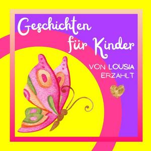 Luister naar Geschichten für Kinder von Lousia erzählt. Kinderhörspiel für Kinder ab 2 Jahren in de app