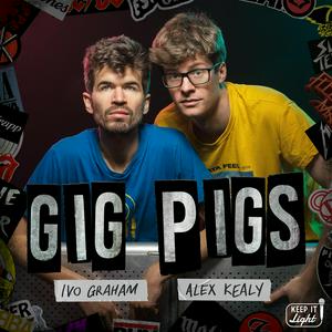 Luister naar Gig Pigs with Ivo Graham and Alex Kealy in de app