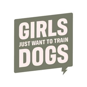 Girls Just Want To Train Dogs