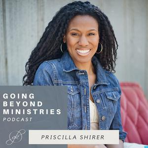 Luister naar Going Beyond Ministries with Priscilla Shirer in de app