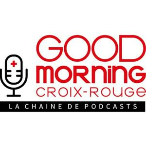 Luister naar Good Morning Croix-Rouge, la chaîne de podcasts in de app