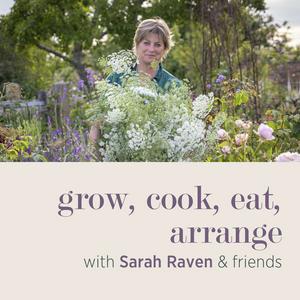 Luister naar grow, cook, eat, arrange with Sarah Raven & friends in de app