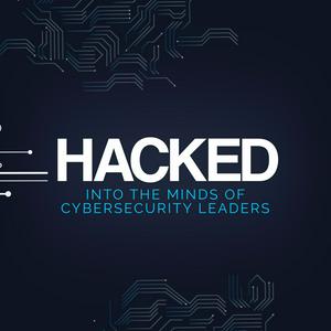 Luister naar HACKED: Into the minds of Cybersecurity leaders in de app