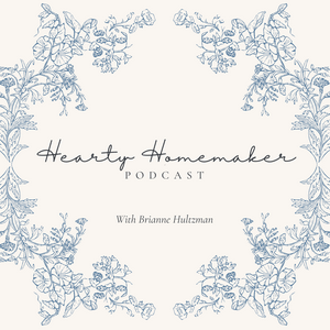 Luister naar Hearty Homemaker Podcast | Christian Motherhood, Simple Living, Stay At Home Mom in de app