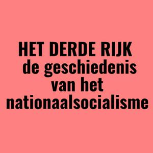 HET DERDE RIJK – de geschiedenis van het nationaalsocialisme