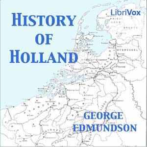 History of Holland by  George Edmundson (1848 - 1930)