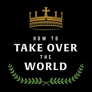 Luister naar How to Take Over the World in de app