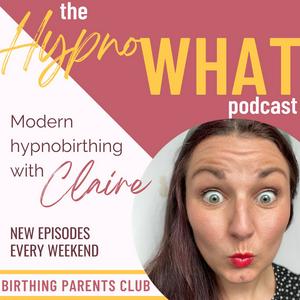 Luister naar Hypno-WHAT?! Modern Hypnobirthing with Claire. in de app