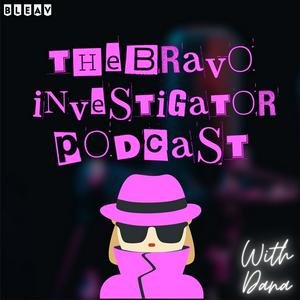 The Bravo Investigator Podcast