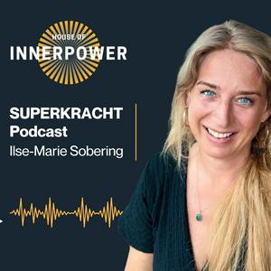 Superkracht - Ilse-Marie Sobering - House of InnerPower &amp; RadiantPeace Methode