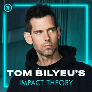 Luister naar Tom Bilyeu's Impact Theory in de app