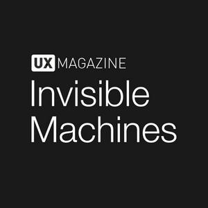 Luister naar Invisible Machines podcast by UX Magazine in de app