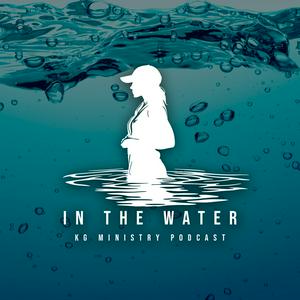 Luister naar In the Water: KG Ministry Podcast in de app