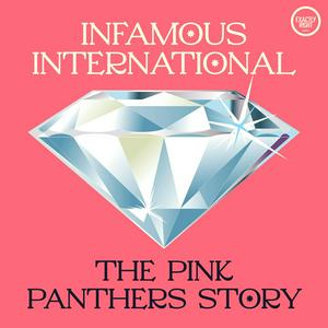 Luister naar Infamous International: The Pink Panthers Story in de app