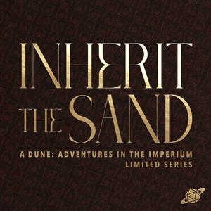 Luister naar Inherit the Sand - A Dune: Adventures in the Imperium Limited Series in de app