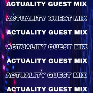 Actuality Guest Mix