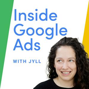 Inside Google Ads with Jyll Saskin Gales