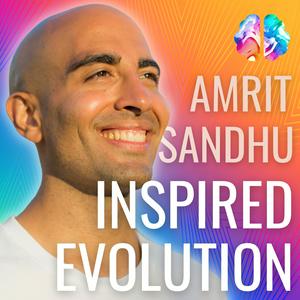 Luister naar Inspired Evolution with Amrit Sandhu: A Mind, Body & Soul Podcast in de app