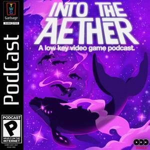 Luister naar Into the Aether - A Low Key Video Game Podcast in de app