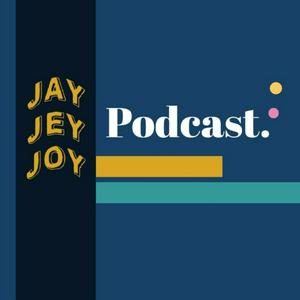 JAY JEY JOY Podcast