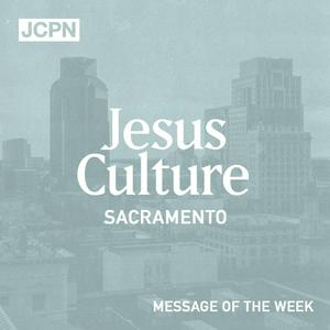 Luister naar Jesus Culture Sacramento Message of the Week in de app