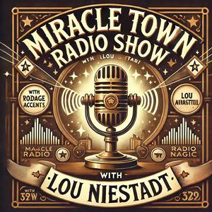 Miracle Town Radio Show with Lou Niestadt.