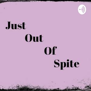 Just Out Of Spite