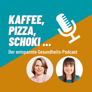 Kaffee, Pizza, Schoki ... Der entspannte Gesundheitspodcast