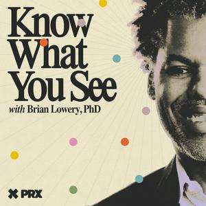 Luister naar Know What You See with Brian Lowery in de app