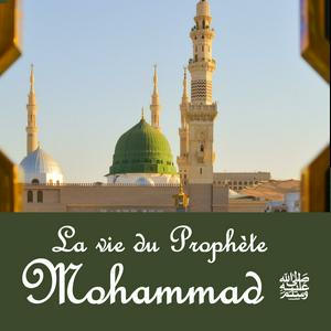 Luister naar La vie du Prophète Mohammad ﷺ in de app