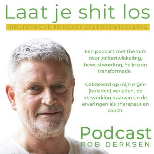 Luister naar Podcast Rob Derksen, Laat je shit los in de app