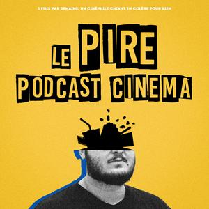 Luister naar Le Pire Podcast Cinéma in de app